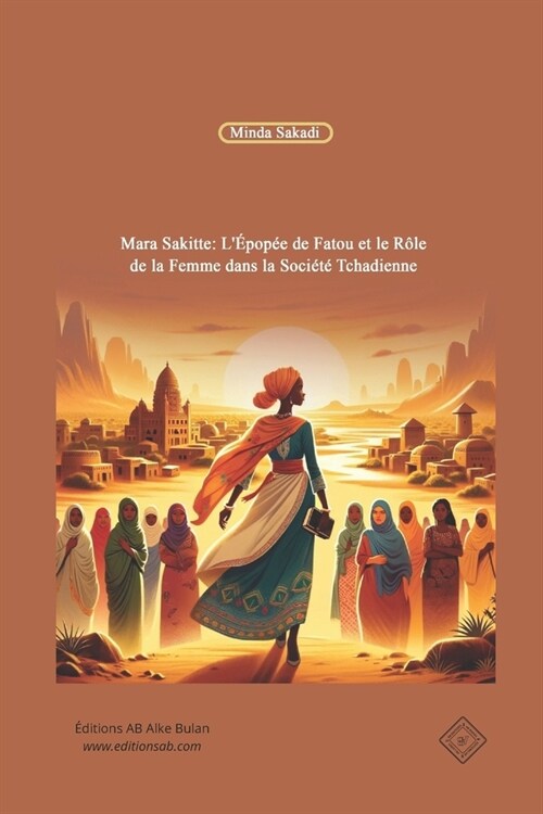 Mara Sakitte: L?op? de Fatou et le R?e de la Femme dans la Soci??Tchadienne (Paperback)