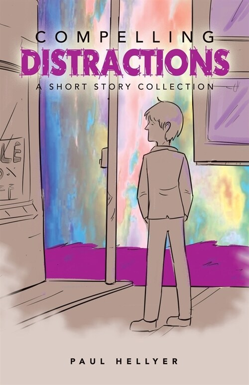 Compelling Distractions: A Short Story Collection (Paperback)