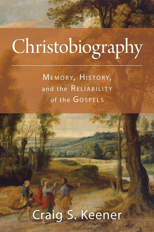Christobiography: Memory, History, and the Reliability of the Gospels (Paperback)
