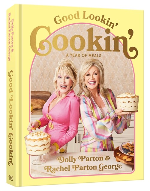 Good Lookin Cookin: A Year of Meals - A Lifetime of Family, Friends, and Food (Hardcover)