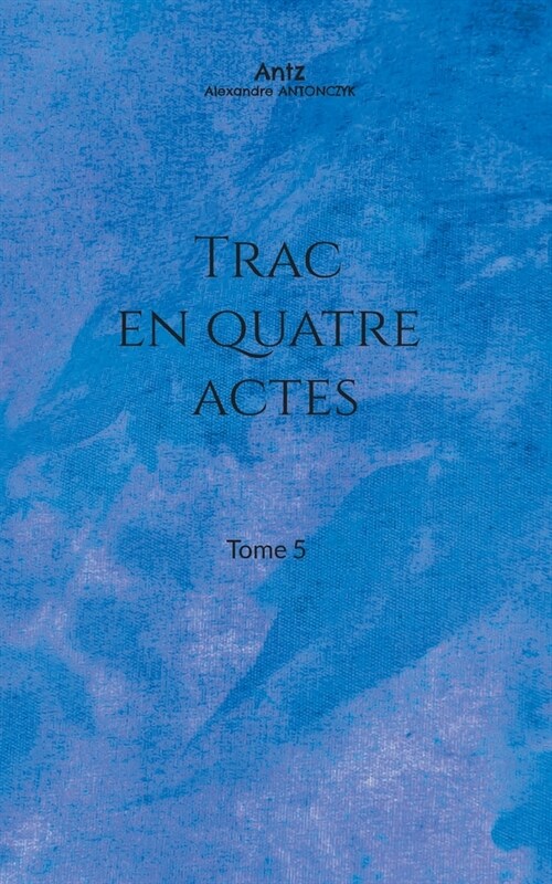 Trac en quatre actes: Tome 5 (Paperback)