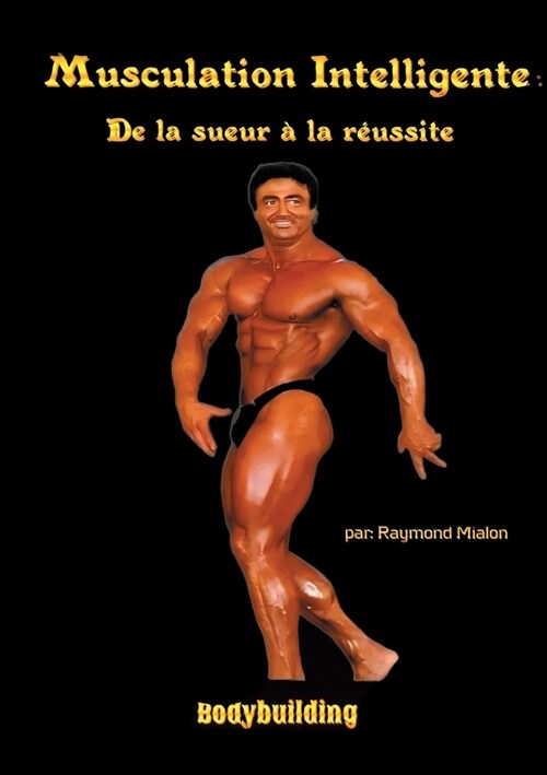 Musculation intelligente: De la sueur ?la r?ssite (Paperback)