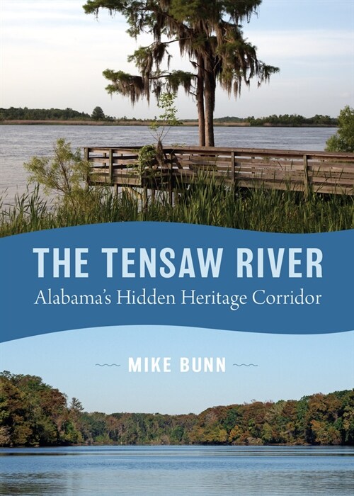 The Tensaw River: Alabamas Hidden Heritage Corridor (Paperback)