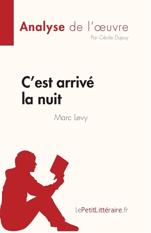 Cest arriv?la nuit de Marc Levy (Analyse de loeuvre): R?um?complet et analyse d?aill? de loeuvre (Paperback)