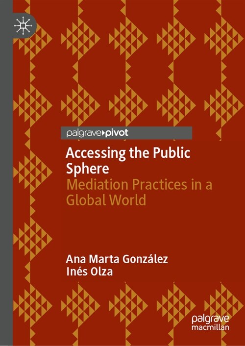 Accessing the Public Sphere: Mediation Practices in a Global World (Hardcover, 2024)