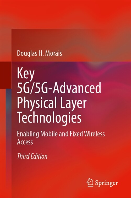 Key 5g/5g-Advanced Physical Layer Technologies: Enabling Mobile and Fixed Wireless Access (Hardcover, 3, 2024)