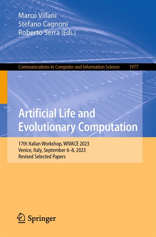 Artificial Life and Evolutionary Computation: 17th Italian Workshop, Wivace 2023, Venice, Italy, September 6-8, 2023, Revised Selected Papers (Paperback, 2024)