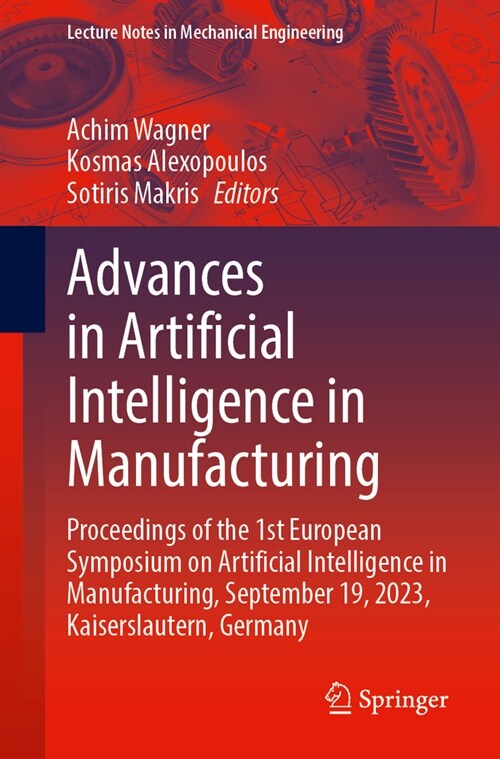 Advances in Artificial Intelligence in Manufacturing: Proceedings of the 1st European Symposium on Artificial Intelligence in Manufacturing, September (Paperback, 2024)