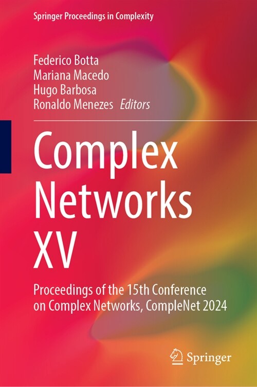 Complex Networks XV: Proceedings of the 15th Conference on Complex Networks, Complenet 2024 (Hardcover, 2024)