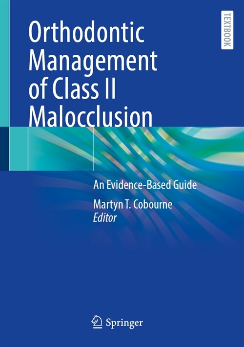 Orthodontic Management of Class II Malocclusion: An Evidence-Based Guide (Hardcover)