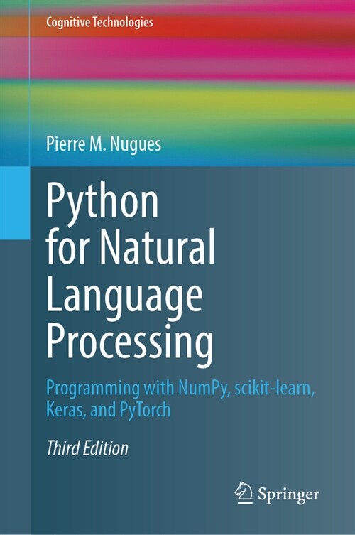 Python for Natural Language Processing: Programming with Numpy, Scikit-Learn, Keras, and Pytorch (Hardcover, 3)