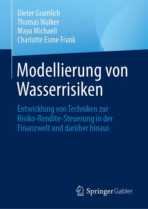 Modellierung Von Wasserrisiken: Entwicklung Von Techniken Zur Risiko-Rendite-Steuerung in Der Finanzwelt Und Dar?er Hinaus (Hardcover, 1. Aufl. 2025)