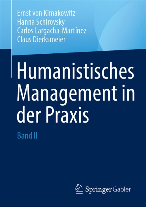 Humanistisches Management in Der PRAXIS: Band II (Hardcover, 1. Aufl. 2024)