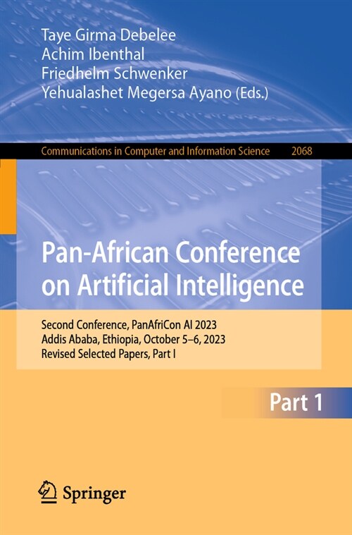Pan-African Conference on Artificial Intelligence: Second Conference, Panafricon AI 2023, Addis Ababa, Ethiopia, October 5-6, 2023, Revised Selected P (Paperback, 2024)