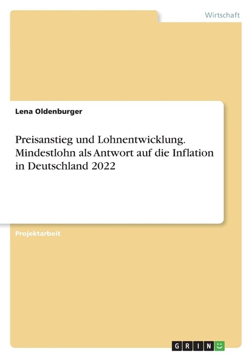 Preisanstieg und Lohnentwicklung. Mindestlohn als Antwort auf die Inflation in Deutschland 2022 (Paperback)