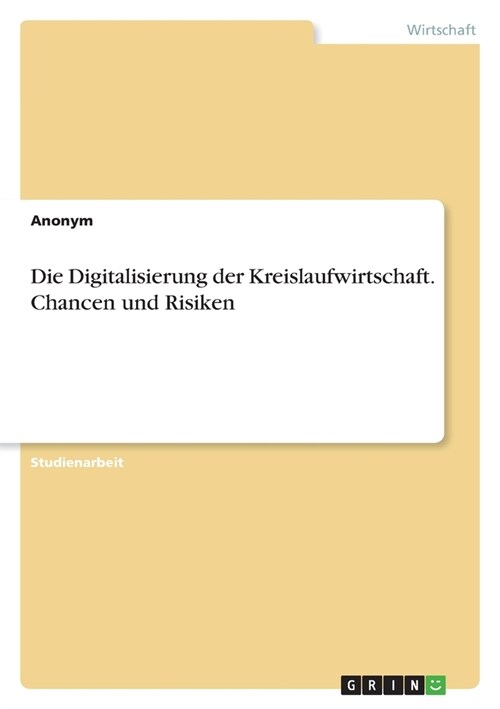 Die Digitalisierung der Kreislaufwirtschaft. Chancen und Risiken (Paperback)