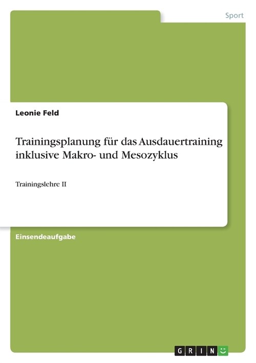Trainingsplanung f? das Ausdauertraining inklusive Makro- und Mesozyklus: Trainingslehre II (Paperback)