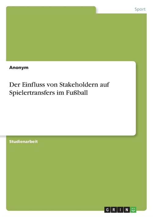 Der Einfluss von Stakeholdern auf Spielertransfers im Fu?all (Paperback)