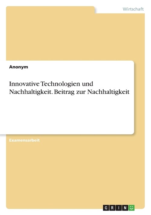 Innovative Technologien und Nachhaltigkeit. Beitrag zur Nachhaltigkeit (Paperback)