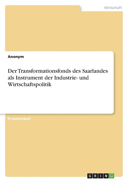 Der Transformationsfonds des Saarlandes als Instrument der Industrie- und Wirtschaftspolitik (Paperback)
