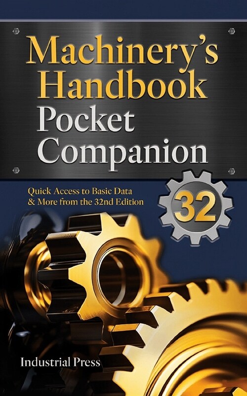 Machinerys Handbook Pocket Companion: Quick Access to Basic Data & More from the 31st Edition (Paperback)