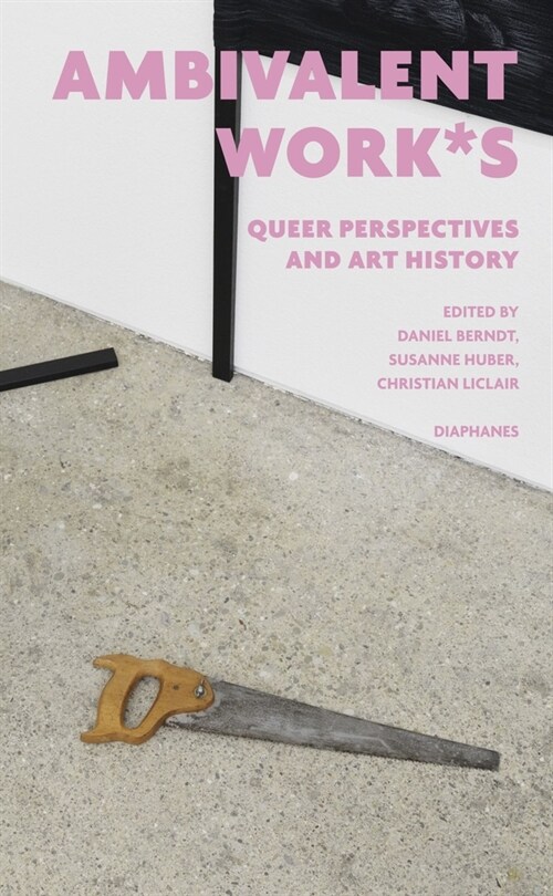 Ambivalent Work*s: Queer Perspectives and Art History (Paperback)