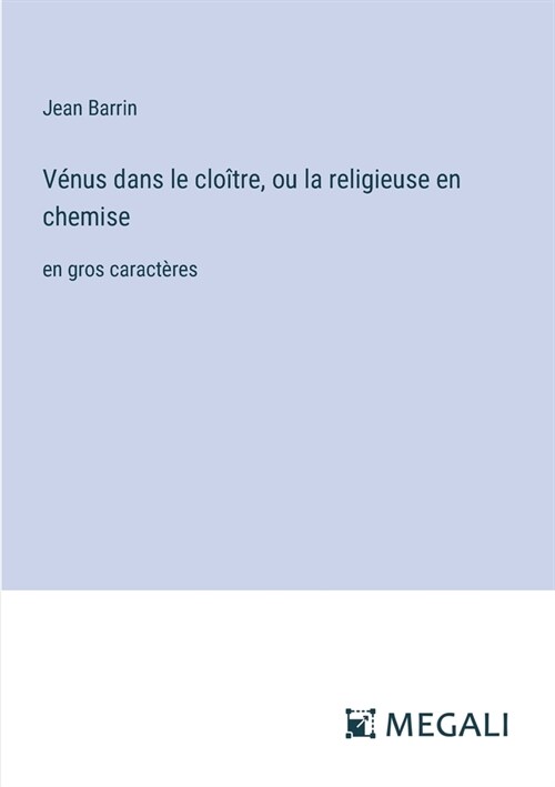 V?us dans le clo?re, ou la religieuse en chemise: en gros caract?es (Paperback)