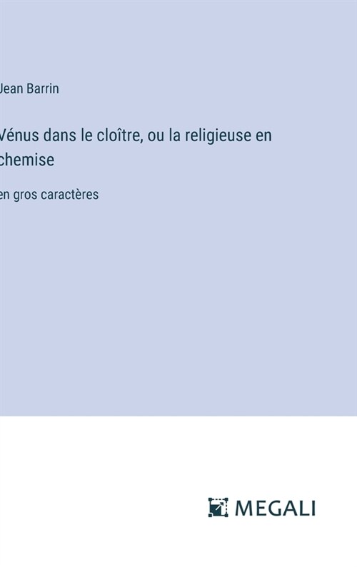 V?us dans le clo?re, ou la religieuse en chemise: en gros caract?es (Hardcover)