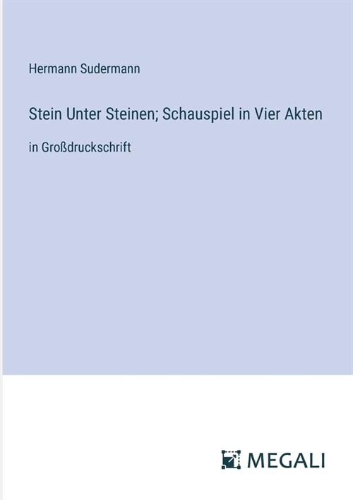 Stein Unter Steinen; Schauspiel in Vier Akten: in Gro?ruckschrift (Paperback)