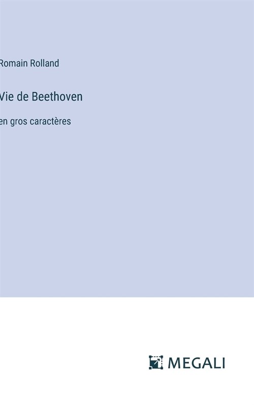 Vie de Beethoven: en gros caract?es (Hardcover)