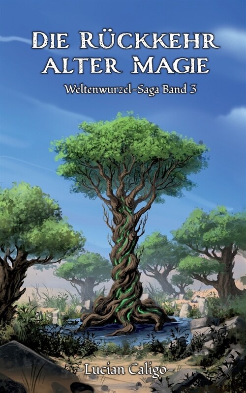 Die R?kkehr alter Magie: Weltenwurzel-Saga Band 3 (Paperback)