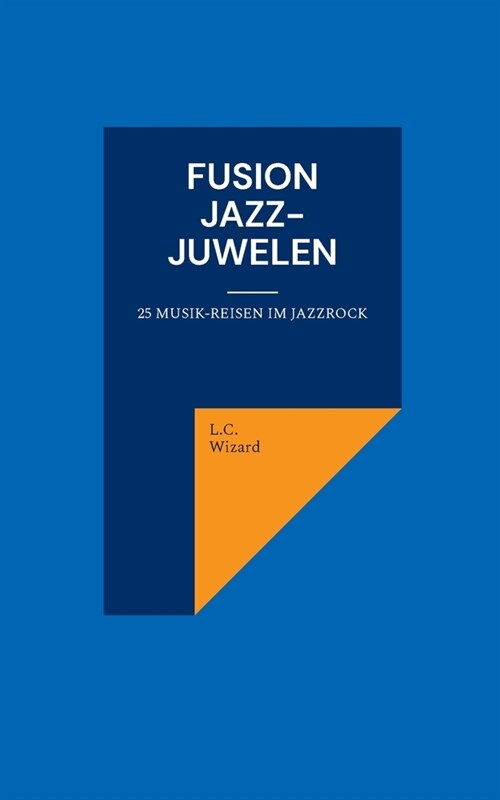 Fusion Jazz-Juwelen: 25 Musikreisen im Jazzrock (Paperback)