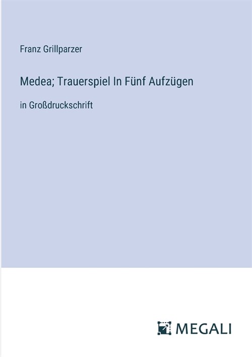 Medea; Trauerspiel In F?f Aufz?en: in Gro?ruckschrift (Paperback)