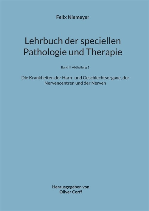 Lehrbuch der speciellen Pathologie und Therapie: Die Krankheiten der Harn- und Geschlechtsorgane, der Nervencentren und der Nerven (Paperback)