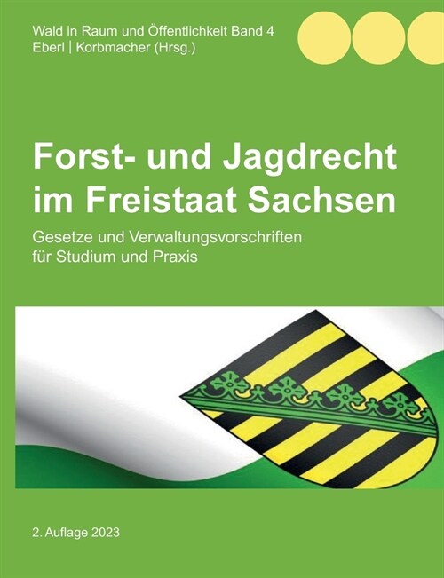 Forst- und Jagdrecht im Freistaat Sachsen: Gesetze und Verwaltungsvorschriften f? Studium und Praxis (Paperback)