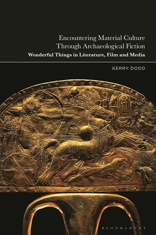 Encountering Material Culture Through Archaeological Fiction : Wonderful Things in Literature, Film and Media (Hardcover)