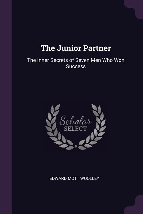The Junior Partner: The Inner Secrets of Seven Men Who Won Success (Paperback)