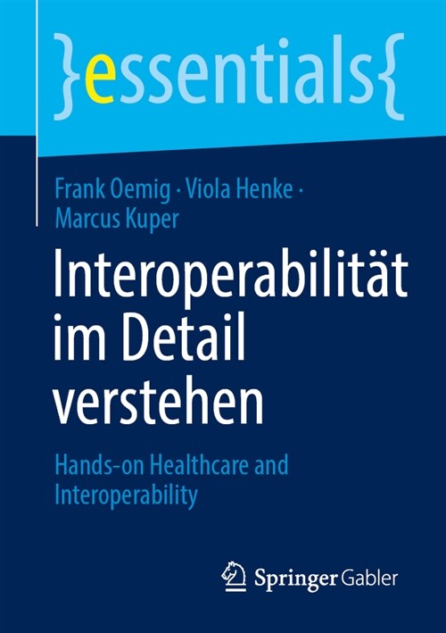 Interoperabilit? Im Detail Verstehen: Hands-On Healthcare & Interoperability (Paperback, 1. Aufl. 2024)