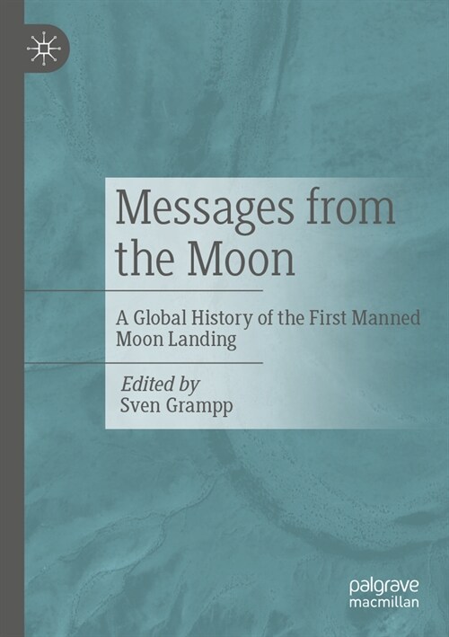 Messages from the Moon: A Global History of the First Manned Moon Landing (Paperback, 2024)