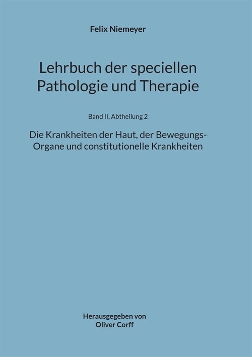 Lehrbuch der speciellen Pathologie und Therapie: Die Krankheiten der Haut, der Bewegungs-Organe und constitutionelle Krankheiten (Paperback)