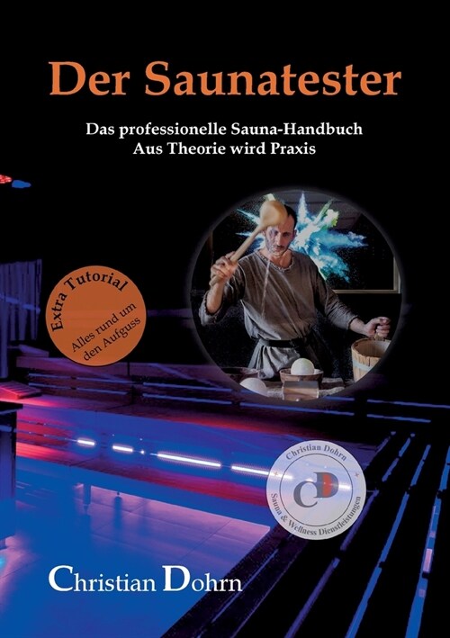 Der Saunatester: Das professionelle Sauna-Handbuch - Aus Theorie wird Praxis (Paperback)
