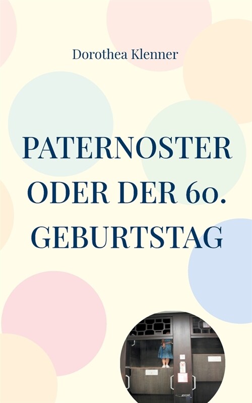 Paternoster oder der 60. Geburtstag (Paperback)