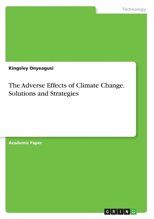 The Adverse Effects of Climate Change. Solutions and Strategies (Paperback)
