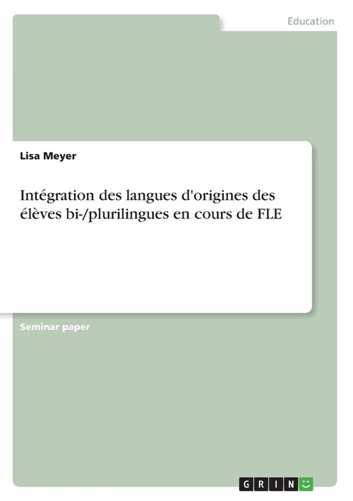 Int?ration des langues dorigines des ??es bi-/plurilingues en cours de FLE (Paperback)