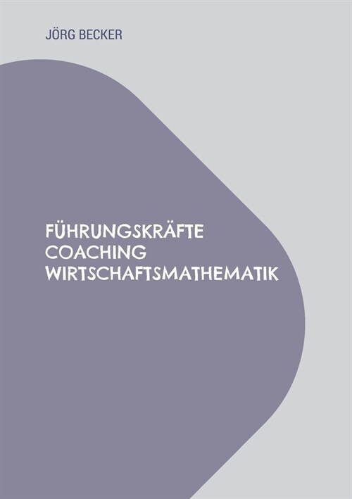 F?rungskr?te Coaching Wirtschaftsmathematik: Strategische Kompetenz (Paperback)