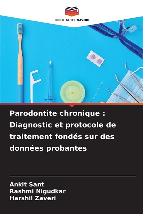 Parodontite chronique: Diagnostic et protocole de traitement fond? sur des donn?s probantes (Paperback)