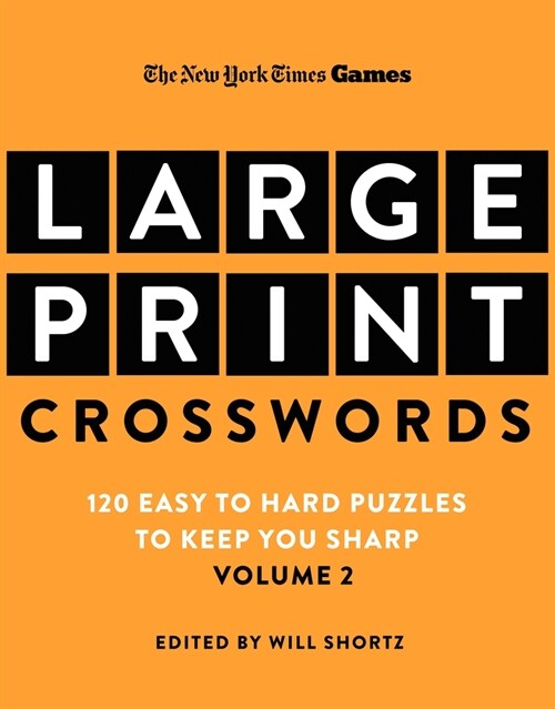 New York Times Games Large-Print Crosswords Volume 2: 120 Easy to Hard Puzzles to Keep You Sharp (Paperback)