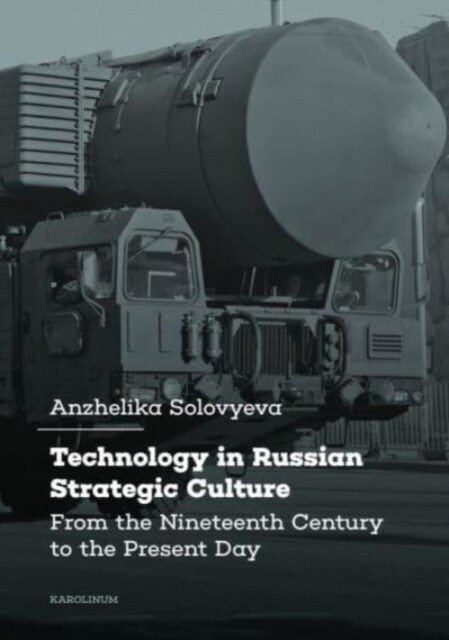 Technology in Russian Strategic Culture: From the Nineteenth Century to the Present Day (Paperback)