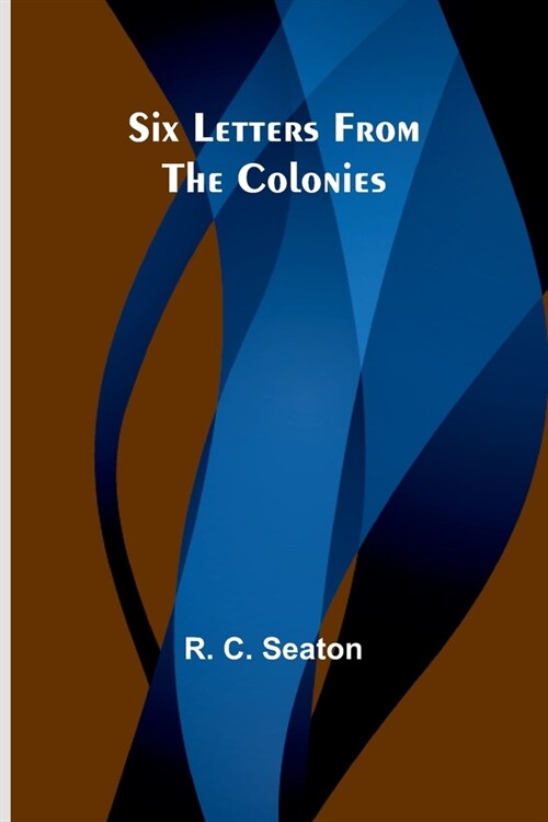 Six Letters From the Colonies (Paperback)