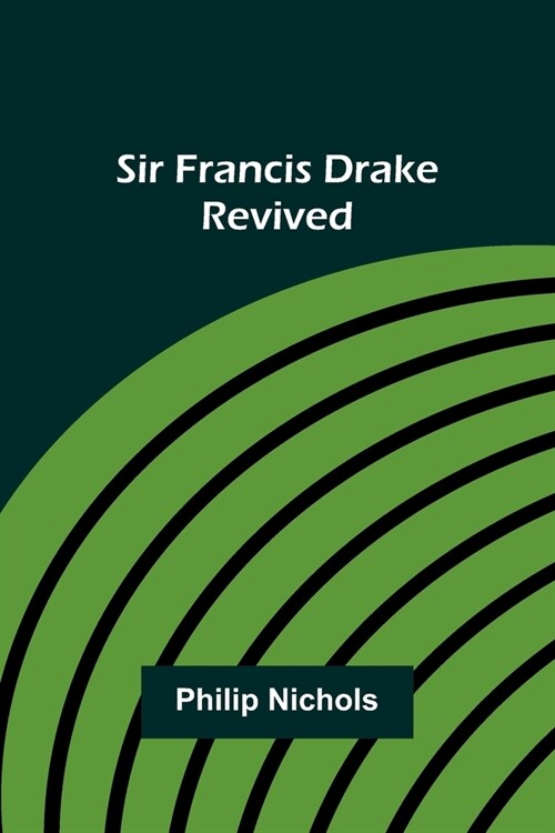 Sir Francis Drake Revived (Paperback)
